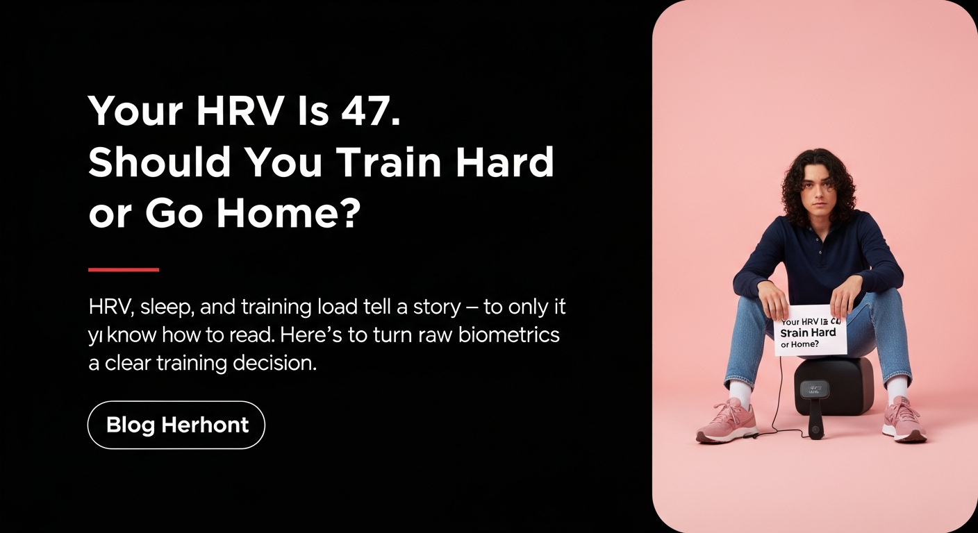 Your HRV Is 47. Should You Train Hard or Go Home?